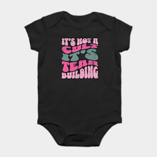 It's Not a Cult It's Team Building Funny Office Baby Bodysuit